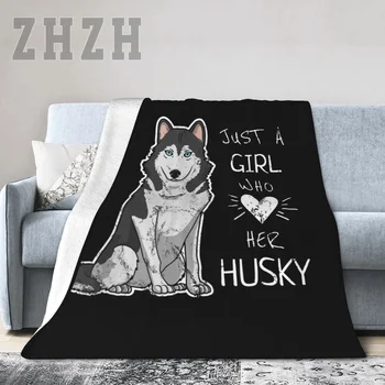 Just A Girl Who Обича Her Siberian Husky Dog Puppy Love Одеяло фланелевое Мултифункционален Калъф за дивана за нощуване на открито на бвп