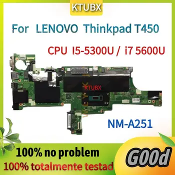 Дънна платка NM-A251.За дънната платка на лаптоп LENOVO Thinkpad T450.С процесор I3 I5 I7 5-то поколение. 100% тестова работа
